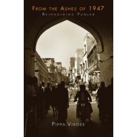 From the Ashes of 1947,Pippa Virdee,Cambridge University Press India Pvt Ltd  (CUPIPL),9781108428118,