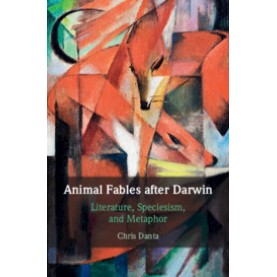 Animal Fables after Darwin,Chris Danta,Cambridge University Press,9781108428200,