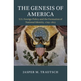 The Genesis of America,Jasper M. Trautsch,Cambridge University Press,9781108428248,