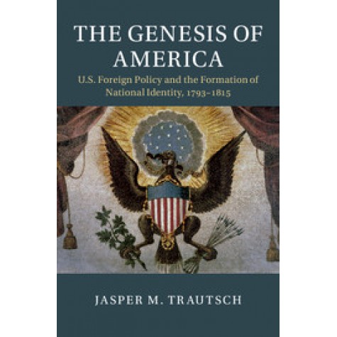 The Genesis of America,Jasper M. Trautsch,Cambridge University Press,9781108428248,