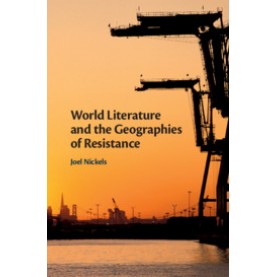 World Literature and the Geographies of Resistance,NICKELS,Cambridge University Press,9781108428491,