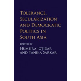 Tolerance, Secularization and Democratic Politics in South Asia,Iqtidar,Cambridge University Press,9781108428545,