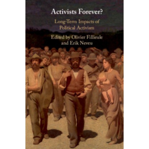 Activists Forever?,Edited by Olivier Fillieule , Erik Neveu,Cambridge University Press,9781108428729,