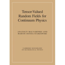 Tensor-Valued Random Fields for Continuum Physics-Malyarenko-Cambridge University Press-9781108429856
