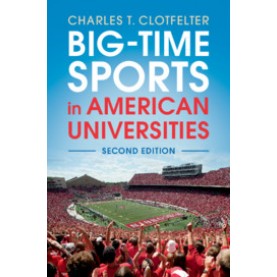 Big-Time Sports in American Universities,Clotfelter,Cambridge University Press,9781108431392,