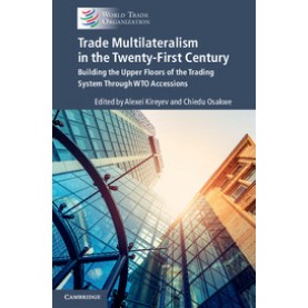 Trade Multilateralism in the  Twenty-First Century,Kireyev,Cambridge University Press,9781108431682,