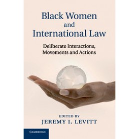 Black Women and International Law,LEVITT,Cambridge University Press,9781108432979,
