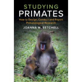 Studying Primates,Joanna M. Setchell,Cambridge University Press,9781108434270,
