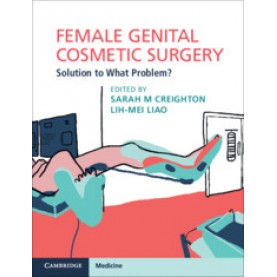 Female Genital Cosmetic Surgery,Edited by Sarah M. Creighton , Lih-Mei Liao,Cambridge University Press,9781108435529,