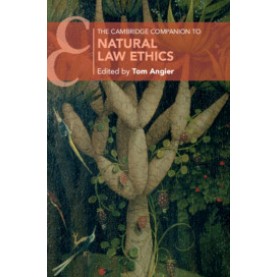The Cambridge Companion to Natural Law Ethics,Edited by Tom Angier,Cambridge University Press,9781108435611,