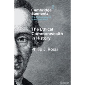 The Ethical Commonwealth in History,Philip J. Rossi,Cambridge University Press,9781108438636,