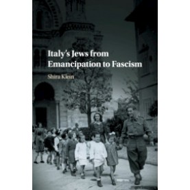 Italy's Jews from Emancipation to Fascism,Klein,Cambridge University Press,9781108424103,