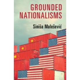 Grounded Nationalisms,Sinia Maleevi?,Cambridge University Press,9781108441247,