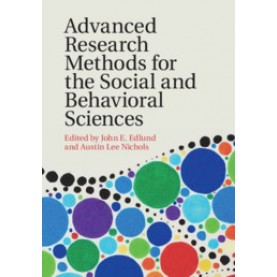 Advanced Research Methods for the Social and Behavioral Sciences,Edited by John E. Edlund , Austin Lee Nichols,Cambridge University Press,9781108441919,