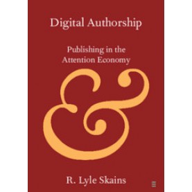 Digital Authorship,R. Lyle Skains,Cambridge University Press,9781108444484,