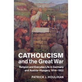 Catholicism and the Great War,HOULIHAN,Cambridge University Press,9781108446020,