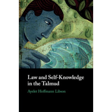 Law and Self-Knowledge in the Talmud,Ayelet Hoffmann Libson,Cambridge University Press,9781108427494,
