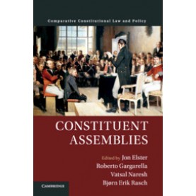 Constituent Assemblies,Edited by Jon Elster , Roberto Gargarella , Vatsal Naresh , Bj??rn Erik Rasch,Cambridge University Press,9781108446273,