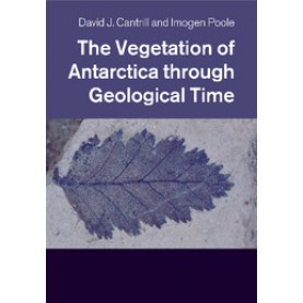 The Vegetation of Antarctica through Geological Time,Cantrill,Cambridge University Press,9781108446822,