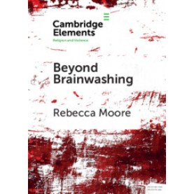 Beyond Brainwashing,Rebecca Moore,Cambridge University Press,9781108448314,