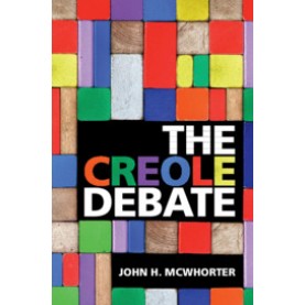 The Creole Debate,McWhorter,Cambridge University Press,9781108450836,
