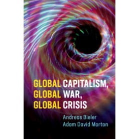Global Capitalism, Global War, Global Crisis,Bieler,Cambridge University Press,9781108452632,