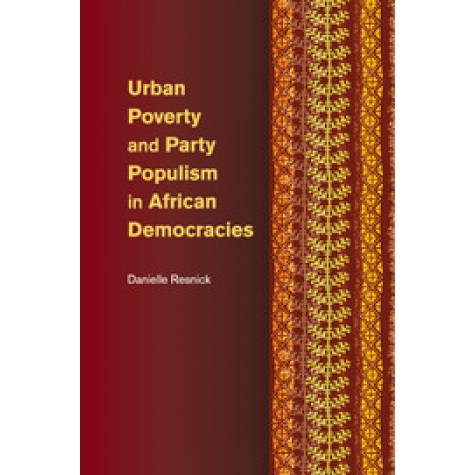Urban Poverty and Party Populism in African Democracies,RESNICK,Cambridge University Press,9781108453165,