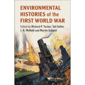 Environmental Histories of the First World War-TUCKER-Cambridge University Press-9781108453196