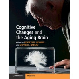 Cognitive Changes and the Aging Brain,Edited by Kenneth M. Heilman , Stephen E. Nadeau,Cambridge University Press,9781108453608,