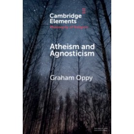 Atheism and Agnosticism,Graham Oppy,Cambridge University Press,9781108454728,