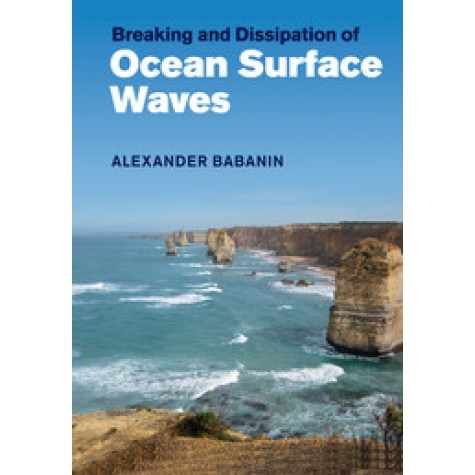 Breaking and Dissipation of Ocean Surface Waves,Babanin,Cambridge University Press,9781108454773,