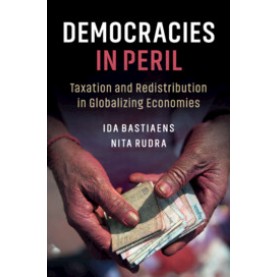 Democracies in Peril-Taxation and Redistribution in Globalizing Economies-Bastiaens-Cambridge University Press-9781108454889