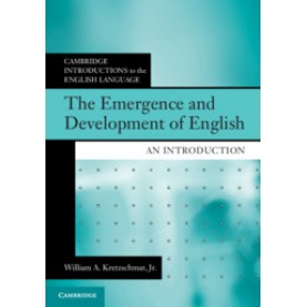 The Emergence and Development of English,Kretzschmar, Jr.,Cambridge University Press,9781108455114,