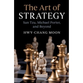 The Art of Strategy-Sun Tzu, Michael Porter, and Beyond-MOON-Cambridge University Press-9781108455800