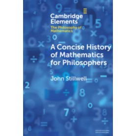 A Concise History of Mathematics for Philosophers .,John Stillwell,Cambridge University Press,9781108456234,