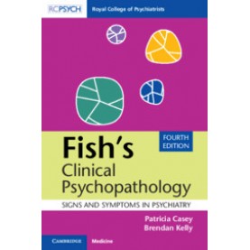 Fish's Clinical Psychopathology,Patricia Casey , Brendan Kelly,Cambridge University Press,9781108456340,