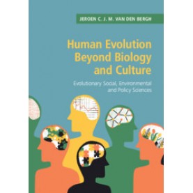 Human Evolution beyond Biology and Culture,Jeroen C. J. M. van den Bergh,Cambridge University Press,9781108456883,