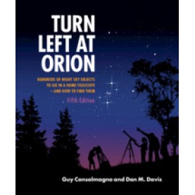Turn Left at Orion-Hundreds of Night Sky Objects to See in a Home Telescope  and How to Find Them-Guy Consolmagno , Dan M. Davis-Cambridge University-9781108457569