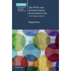 The WTO and International Investment Law,KURTZ,Cambridge University Press,9781108458252,