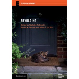 Rewilding,Edited by Nathalie Pettorelli , Sarah M. Durant , Johan T. du Toit,Cambridge University Press,9781108460125,