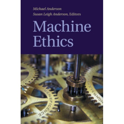 Machine Ethics,Anderson,Cambridge University Press,9781108461757, Machine Ethics,Anderson,Cambridge University Press,9781108461757,