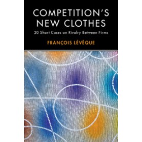 Competition's New Clothes,FranÃ§ois LÃ©vÃªque,Cambridge University Press,9781108461917,