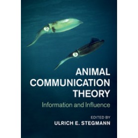 Animal Communication Theory,Stegmann,Cambridge University Press,9781108464727,