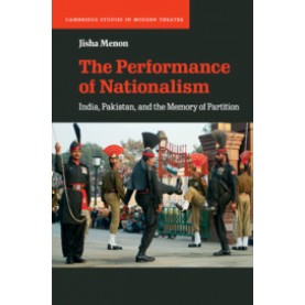 The Performance of Nationalism-India, Pakistan, and the Memory of Partition-MENON-Cambridge University Press-9781108468565