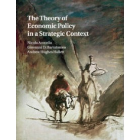 The Theory of Economic Policy in a Strategic Context,ACOCELLA,Cambridge University Press,9781108468824,
