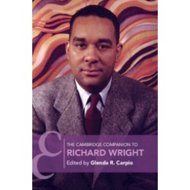 The Cambridge Companion to Richard Wright-Carpio-Cambridge University Press-9781108469234