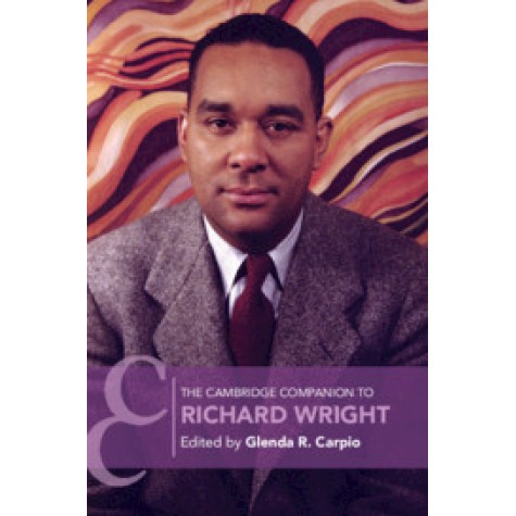 The Cambridge Companion to Richard Wright-Carpio-Cambridge University Press-9781108469234