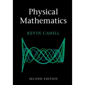 Physical Mathematics, 2nd ed.,Kevin Cahill,Cambridge University Press,9781108470032,