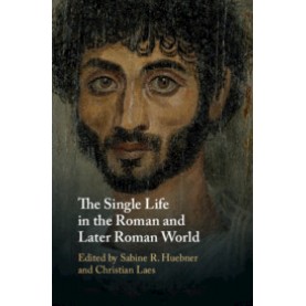 The Single Life in the Roman and Later Roman World,Huebner,Cambridge University Press,9781108470179,