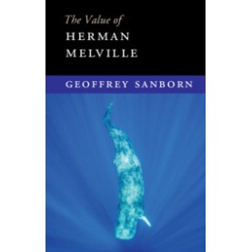 The Value of Herman Melville-Sanborn-Cambridge University Press-9781108471442